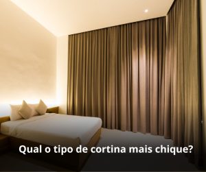 Qual o tipo de cortina mais chique?