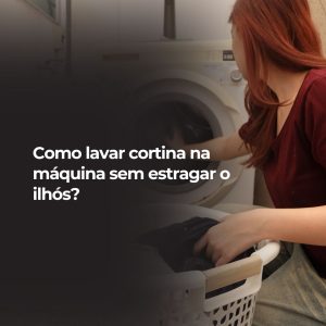 Como lavar cortina na máquina sem estragar o ilhós?