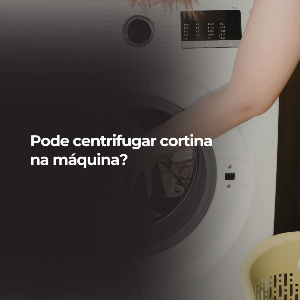 Pode centrifugar cortina na máquina?