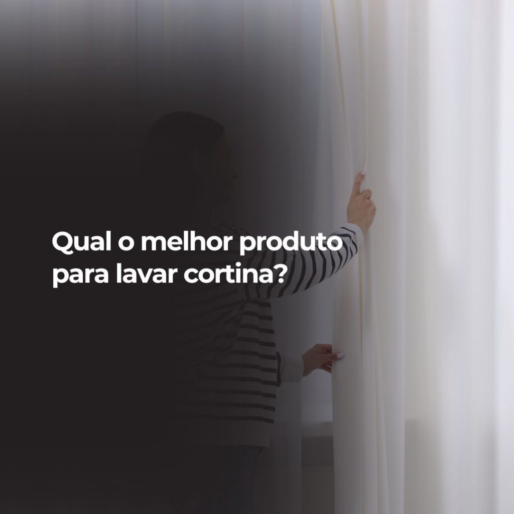 Qual o melhor produto para lavar cortina?