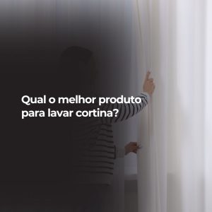Qual o melhor produto para lavar cortina?