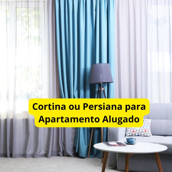 Cortina ou Persiana para Apartamento Alugado