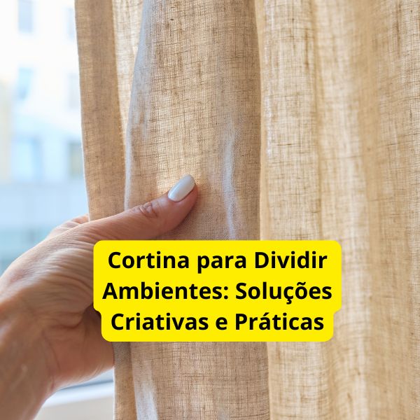 Cortina para Dividir Ambientes: Soluções Criativas e Práticas