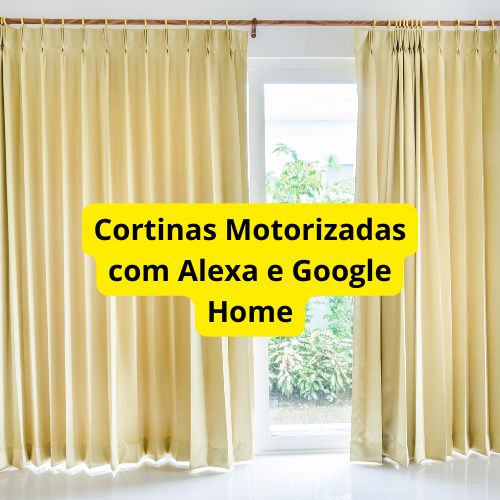 Cortinas Motorizadas com Alexa e Google Home