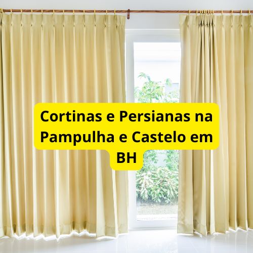 Cortinas e Persianas na Pampulha e Castelo em BH