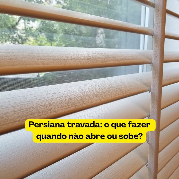 Persiana travada: o que fazer quando não abre ou sobe?